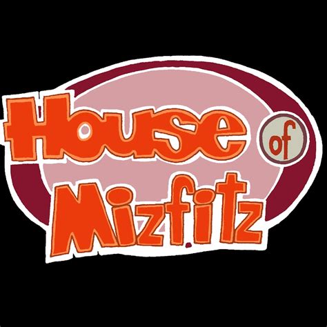 It started 8 years ago and has 385. . House of mizfitz